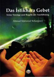 Das Istikhara Gebet, seine Vorzüge und Regeln der Ausführung